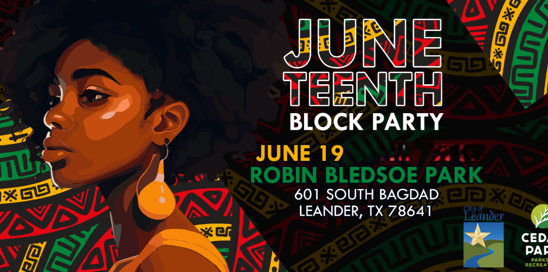 Volunteers Needed for the Leander & Cedar Park Juneteenth Block Party!